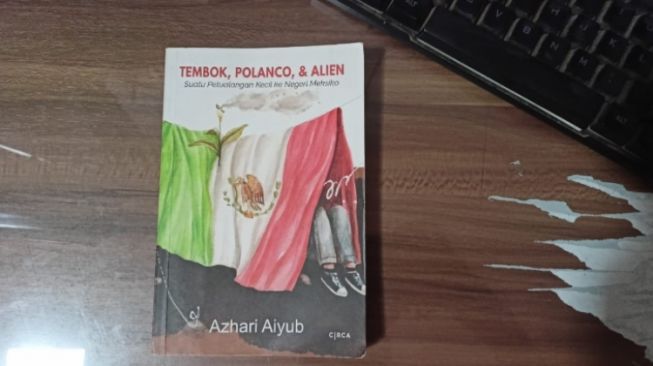 Ulasan Buku Tembok, Polanco, & Alien: Perjalanan Eksotis di Meksiko