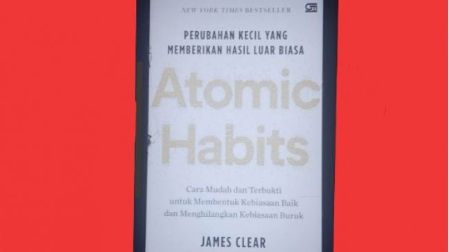 Ulasan Buku Atomic Habits, Karya James Clear yang Jadi Internasional Best Seller